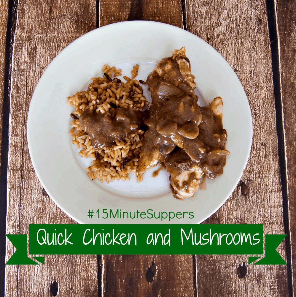 Quick Chicken and Mushrooms #15MinuteSuppers