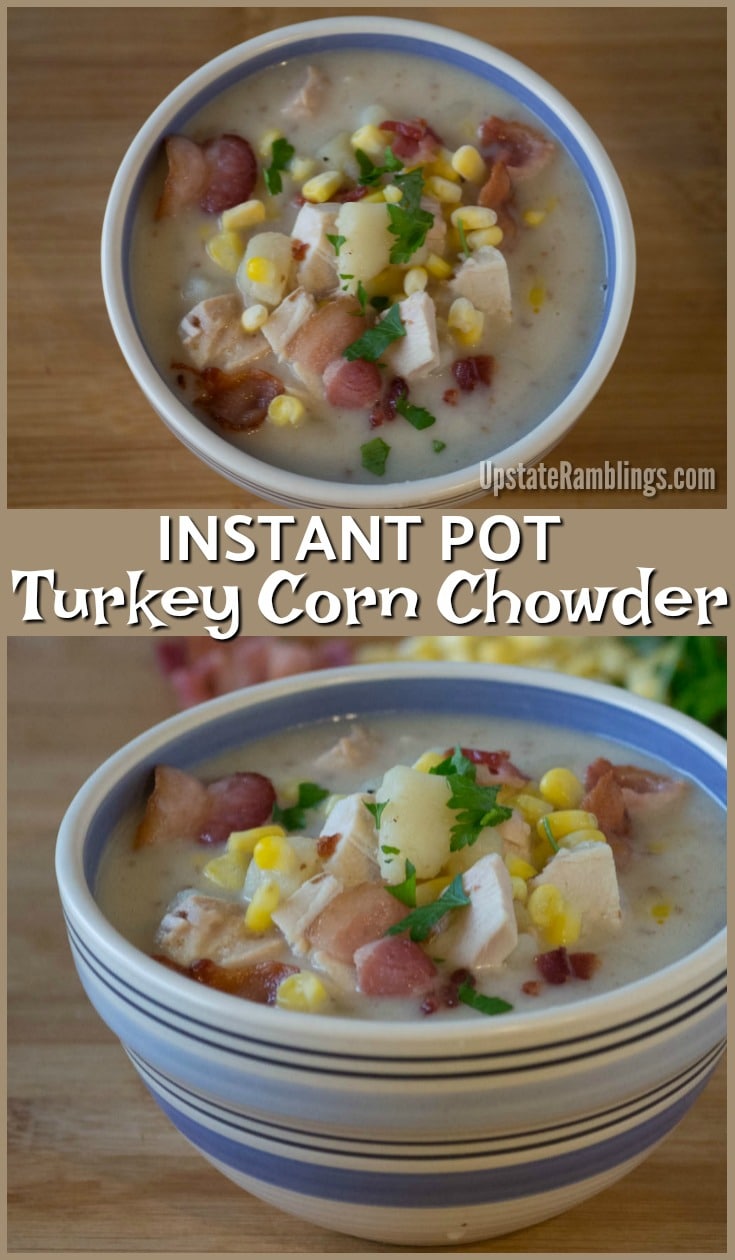 Instant Pot Turkey Corn Chowder- Upstate Ramblings