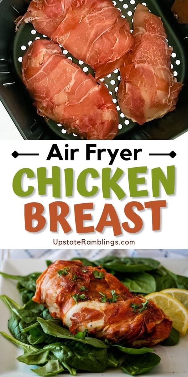 Prosciutto wrapped chicken breasts in an air fryer basket, pictured above tender cooked prosciutto wrapped chicken served on fresh spinach with lemon slices.