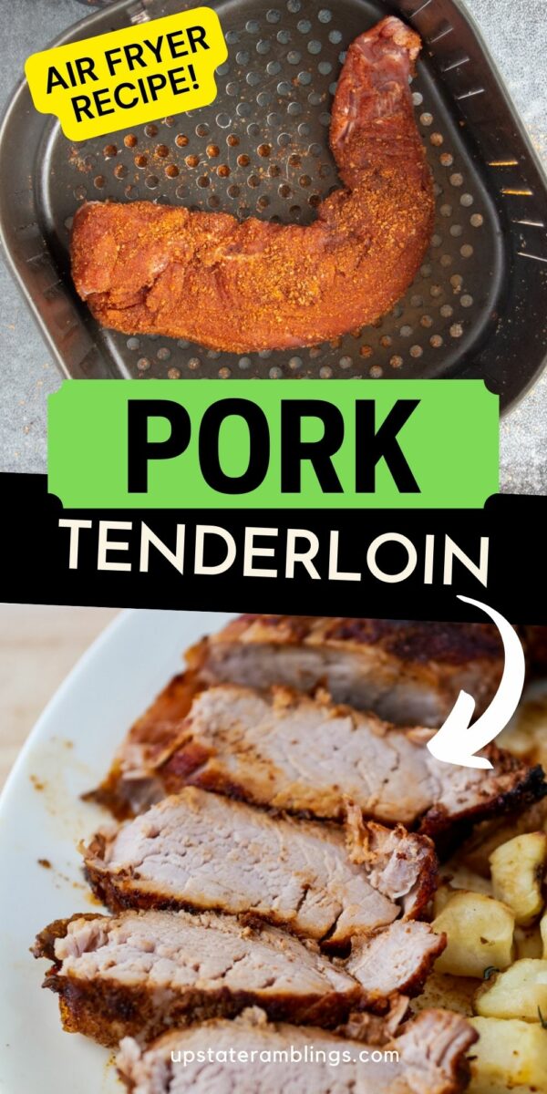 Top image shows seasoned air fryer pork tenderloin in a basket. Bottom image displays sliced, cooked pork tenderloin on a plate with vegetables. Text reads "Air Fryer Recipe! Pork Tenderloin".