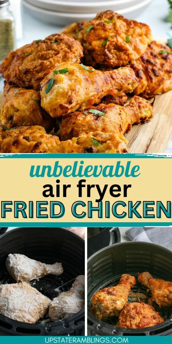 A plate of golden-brown fried chicken. Below are two images: the left shows raw, breaded drumsticks in an air fryer, and the right shows cooked drumsticks in an air fryer. Text reads "unbelievable air fryer fried chicken." Enjoy the crispiness of this air fryer fried chicken without any guilt!