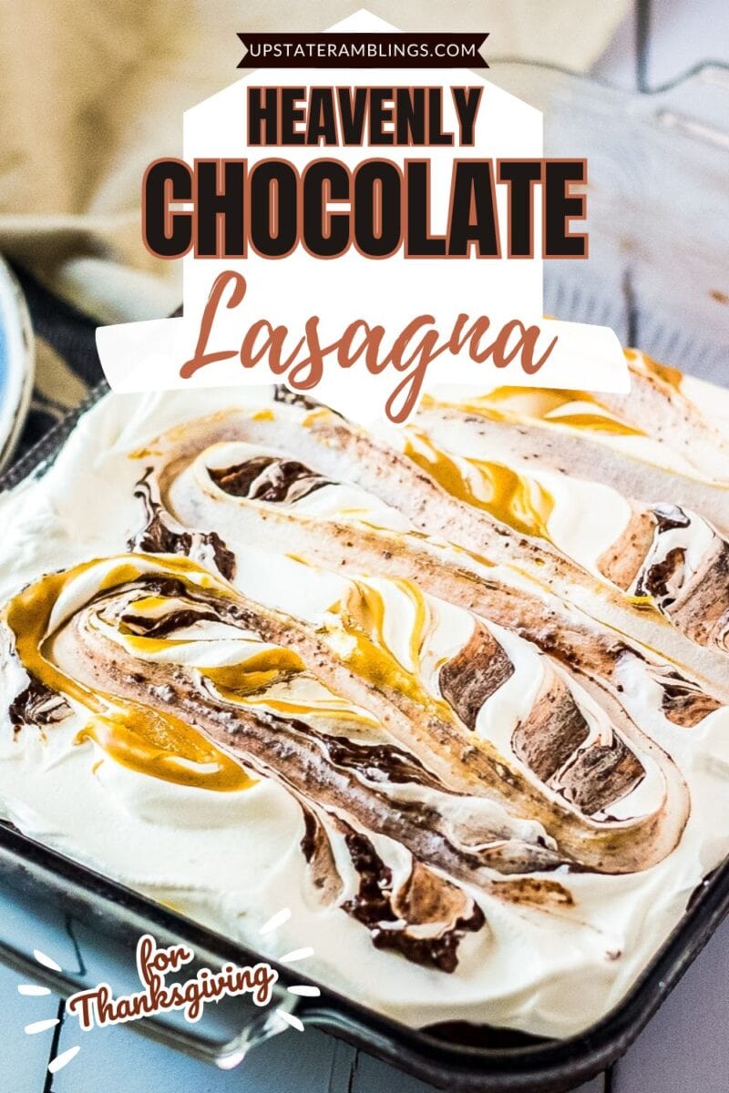A pan of peanut butter chocolate lasagna dessert with swirled layers of whipped cream, chocolate, and caramel, labeled as "Heavenly Chocolate Lasagna for Thanksgiving.