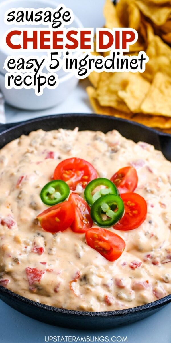 A skillet of sausage cheese dip topped with sliced tomatoes and jalapeños, served with tortilla chips in the background. Text reads: "Sausage Cheese Dip, easy 3 ingredient recipe.