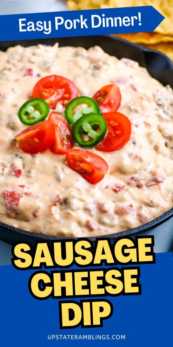 A skillet of creamy sausage cheese dip topped with sliced cherry tomatoes and jalapeños, with text reading "Easy Pork Dinner! Sausage Cheese Dip Recipe.