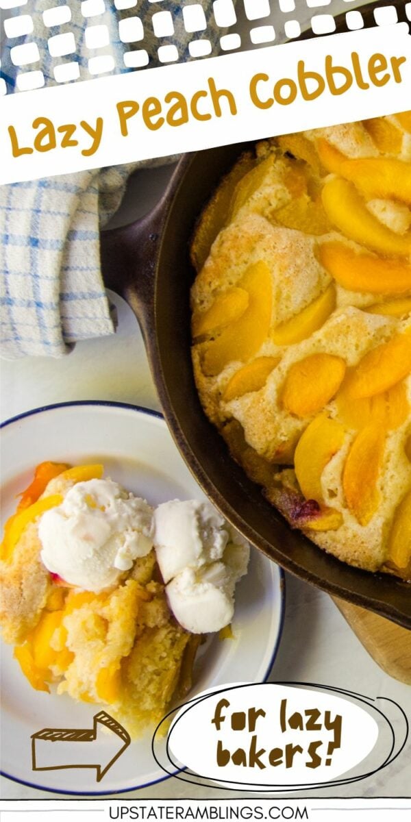 A skillet with peach cobbler next to a plate with a serving of cobbler topped with two scoops of vanilla ice cream. Text reads "Lazy Day Cobbler" and "for lazy bakers!" with a website URL at the bottom.