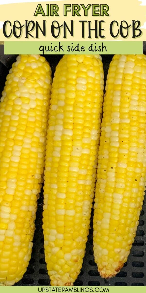 Three ears of air fryer corn on the cob, perfectly cooked and displayed against a black background. The text on the image highlights it as a "quick side dish.