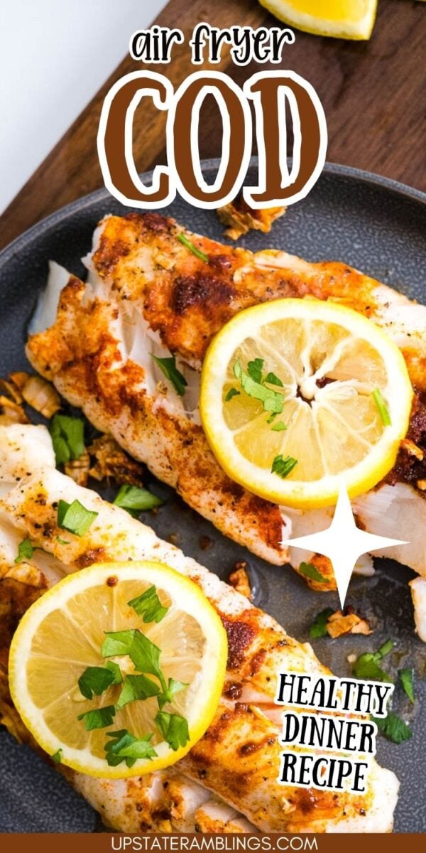A plate with two pieces of air fryer cod topped with lemon slices and herbs, labeled as a healthy dinner recipe.