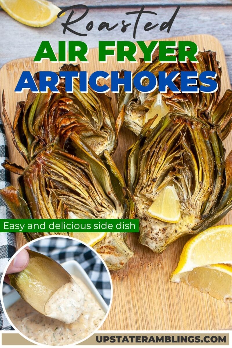Three roasted air fryer artichoke halves on a wooden board with lemon wedges, plus a close-up of an artichoke leaf being dipped in sauce. Text reads: "Roasted Air Fryer Artichokes.