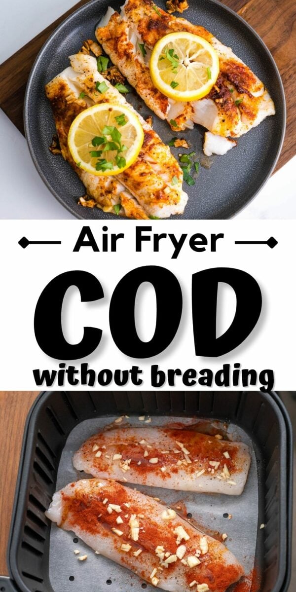 Two images of cod fillets: the top shows cooked air fryer cod garnished with lemon slices and herbs on a black plate, and the bottom shows uncooked cod fillets with spices and garlic in an air fryer basket. Text: "Air Fryer COD without breading.