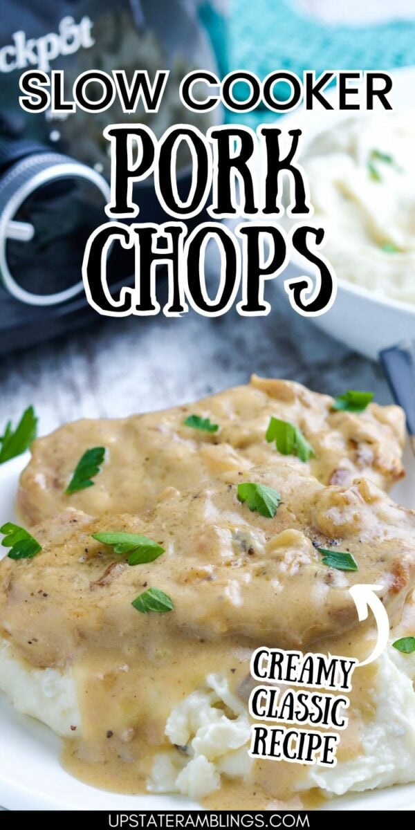 Close-up of pork chops covered in a creamy mushroom soup sauce with parsley on a plate. Text overlays read "Slow Cooker Pork Chops" and "Creamy Classic Recipe." Part of a Crock Pot is visible in the background.