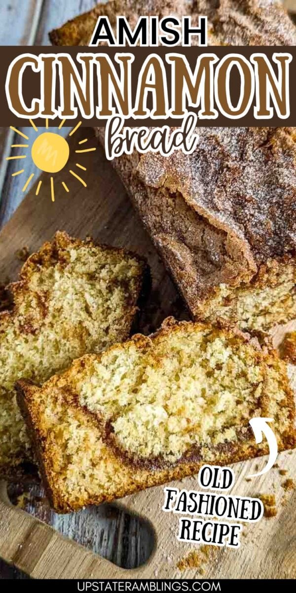 A loaf of Amish cinnamon bread rests on a wooden board, two slices revealing a rich cinnamon swirl; text overlays highlight this as an old fashioned Amish cinnamon bread recipe.