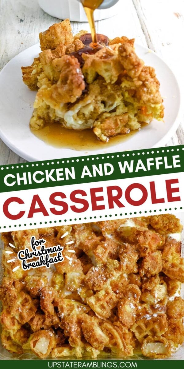 Chicken and waffle casserole served on a plate with syrup being poured on top, the baked chicken and waffle casserole shown in the pan below. Text overlay reads "Chicken and Waffle Casserole for Christmas Breakfast.