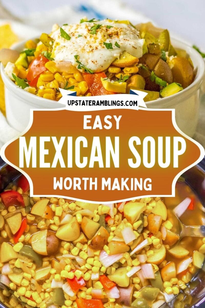 Two images of Mexican street corn soup with potatoes, tomatoes, and onions; the top bowl is garnished with sour cream and herbs, while the lower shows the soup in a pot. Text reads "Easy Mexican Soup Worth Making.