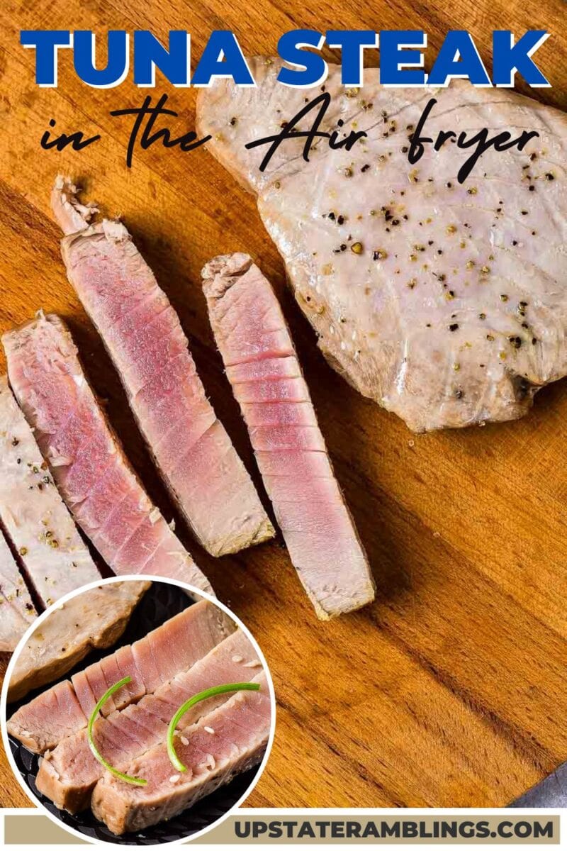 Sliced and whole tuna steaks on a wooden board, with a small inset showing cooked air fryer tuna steak slices garnished with green onions. Text reads "Tuna Steak in the Air Fryer.