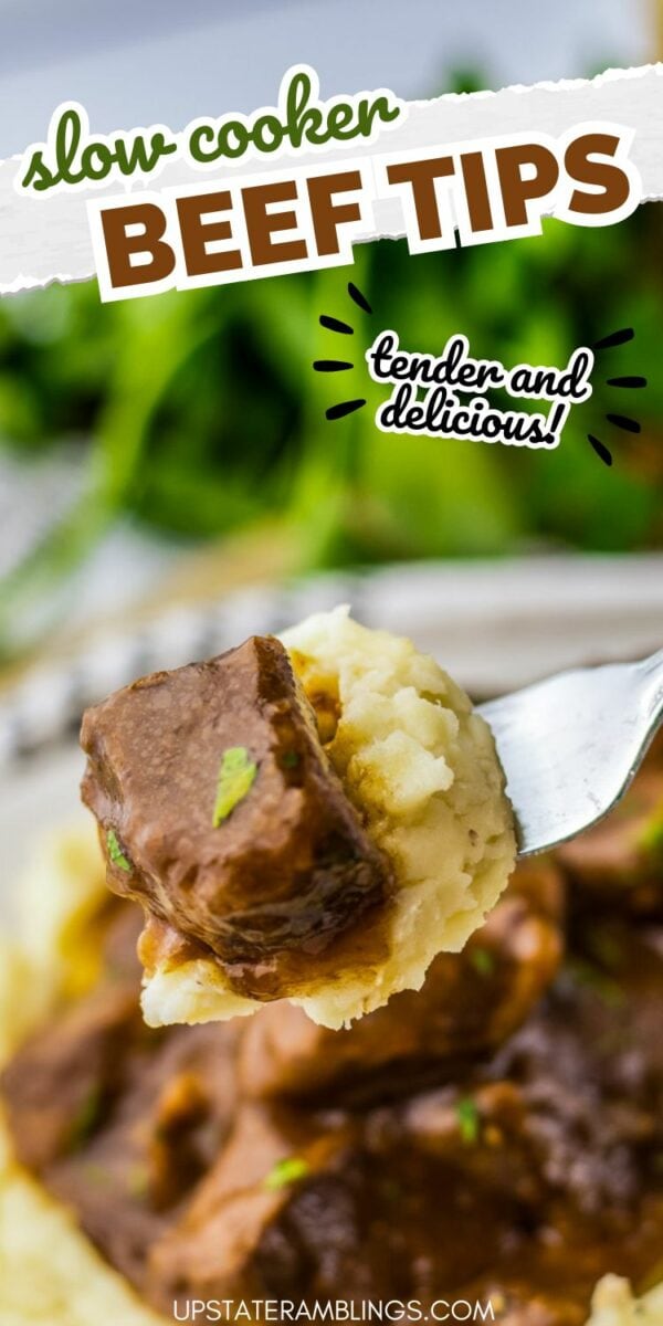 A fork holding a piece of beef tip over mashed potatoes with greens in the background, captioned "Tender and delicious slow cooker beef tips!" and a website URL "upstateramblings.com".