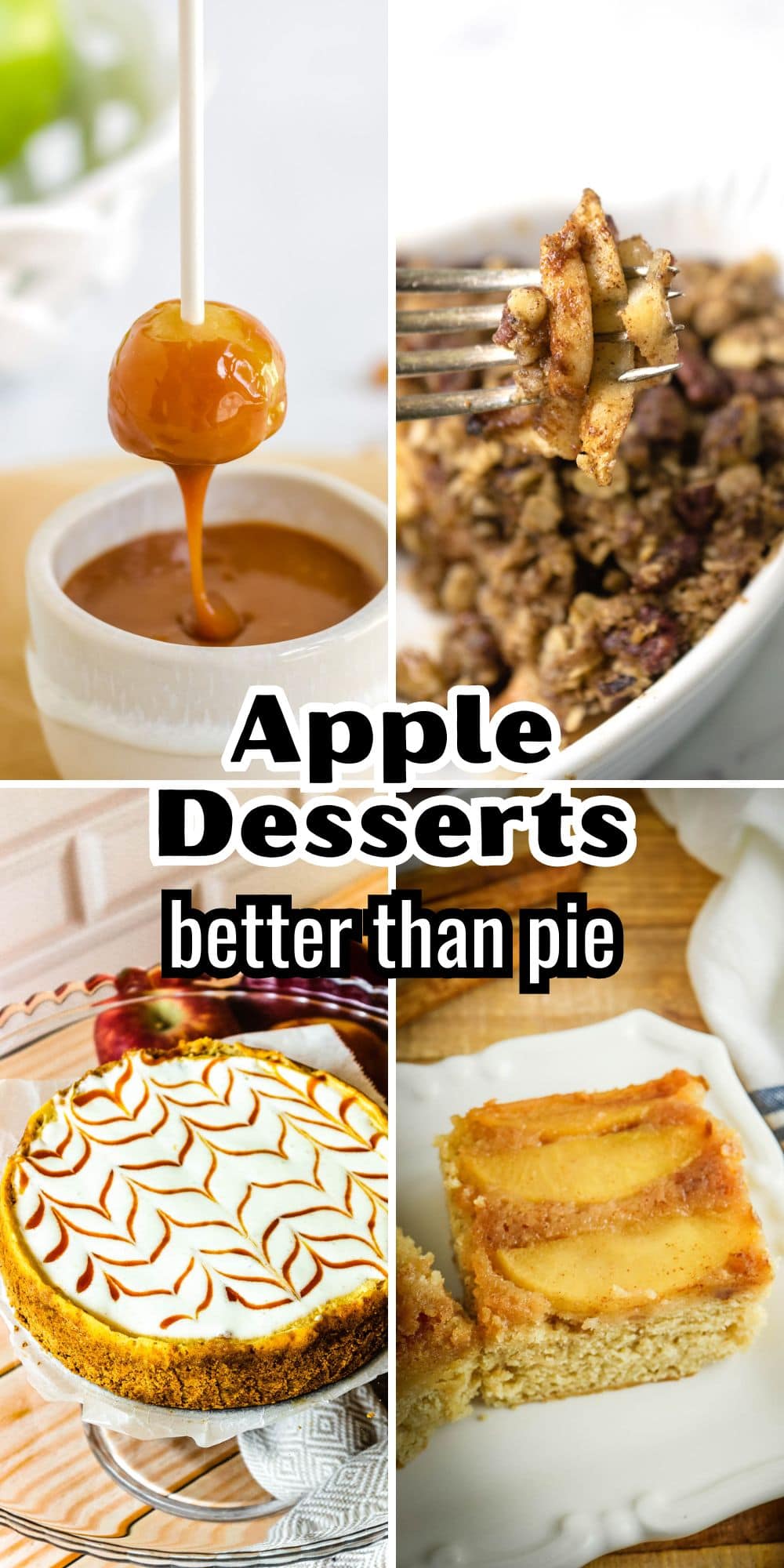 Apple desserts better than pie.