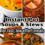 Instant pot soups and stews for fast low effort meals.