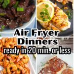 Air fryer dinners ready in 20 minutes or less.