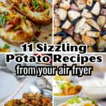 11 sizzling potato recipes from your air fryer.