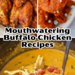 A mouthwatering collage of delicious buffalo chicken recipes.