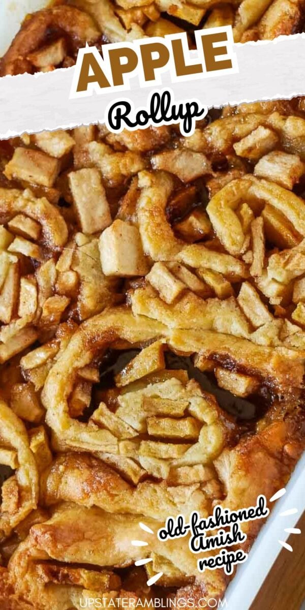 Close-up of an apple roll-up dessert with visible slices of baked apples and pastry, labeled "Apple Rollup: Old-fashioned Amish recipe.