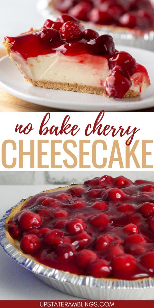 Two views of a no-bake cherry cheesecake. The top view shows a slice on a plate with cherries on top, while the bottom view shows the whole cheesecake in a pie tin with cherry topping.
