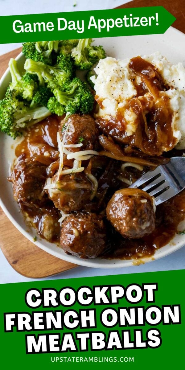 A plate with savory French onion meatballs, mashed potatoes with gravy, and steamed broccoli. Text reads: "Game Day Appetizer! Crockpot French Onion Meatballs.