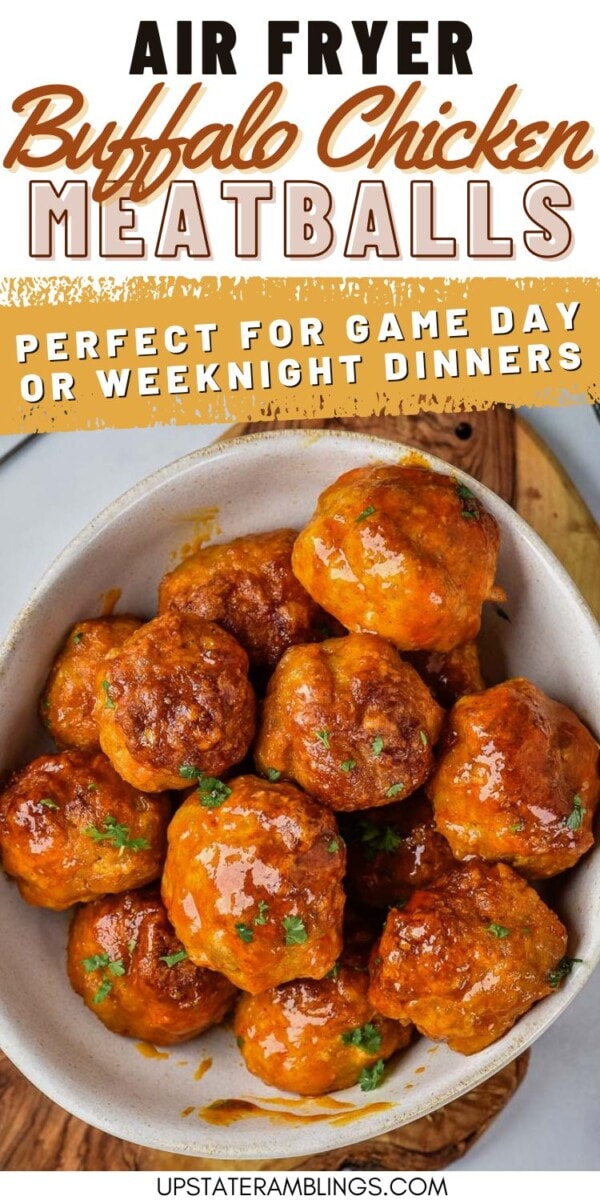 A bowl of buffalo chicken meatballs coated in sauce, garnished with herbs, with text highlighting them as air fryer buffalo chicken meatballs for game day or weeknight dinners.