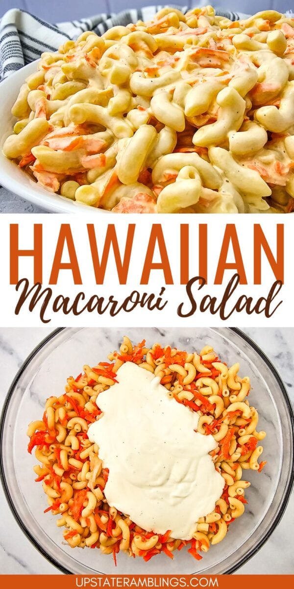 Two images show Hawaiian macaroni salad: one in a serving dish, topped with creamy dressing; the other in a glass bowl with dressing on top of pasta and grated carrots.